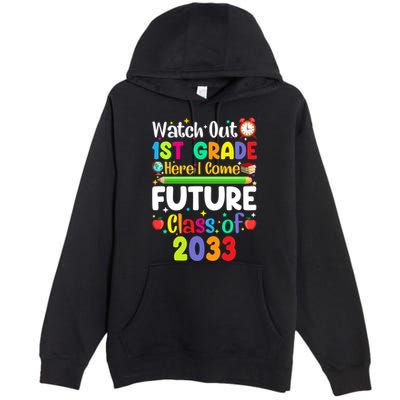 Watch Out 1St Grade Here I Come Funny Back To School Gift Premium Pullover Hoodie