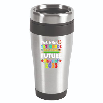 Watch Out 1St Grade Here I Come Funny Back To School Gift 16oz Travel Tumbler