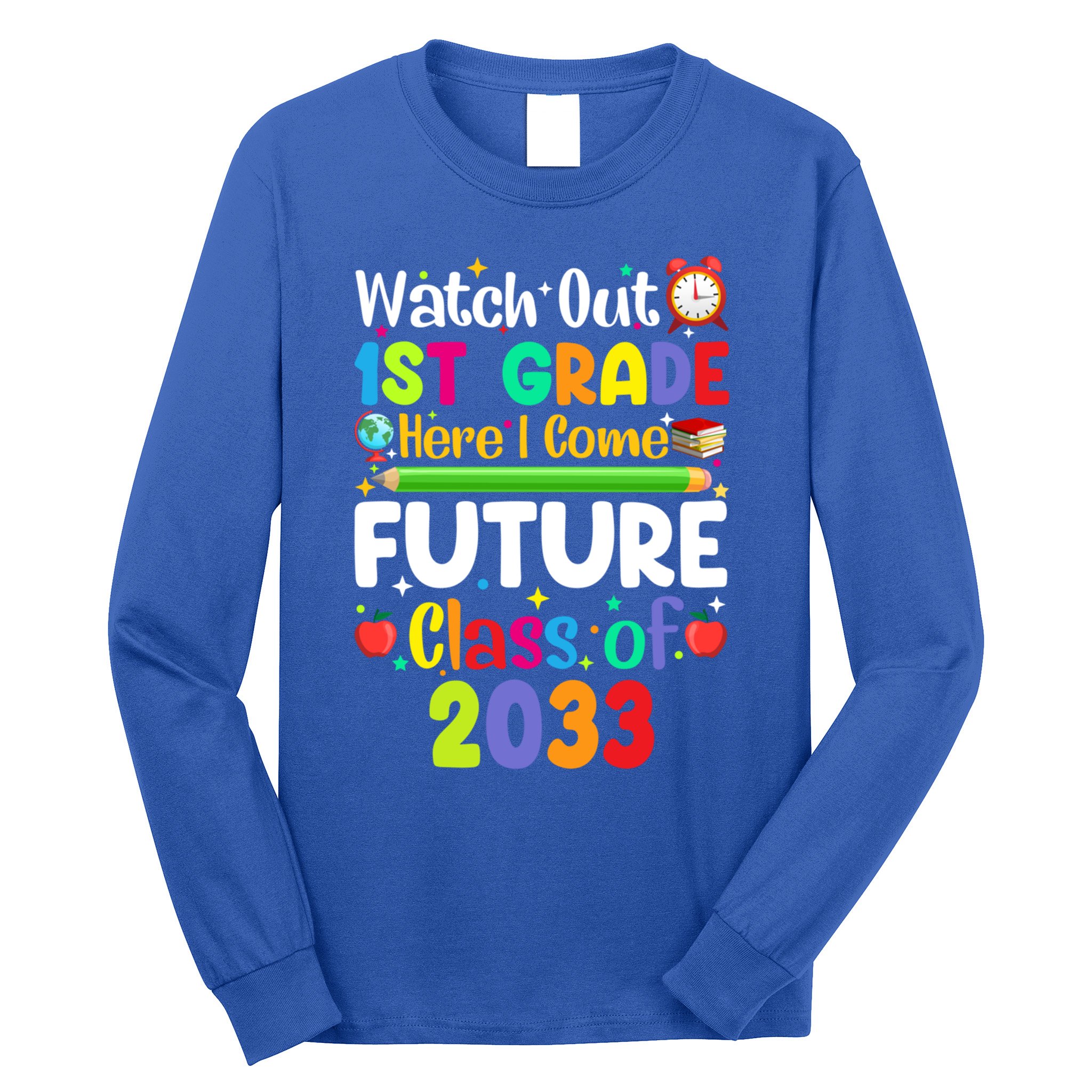 Watch Out 1St Grade Here I Come Funny Back To School Gift Long Sleeve Shirt