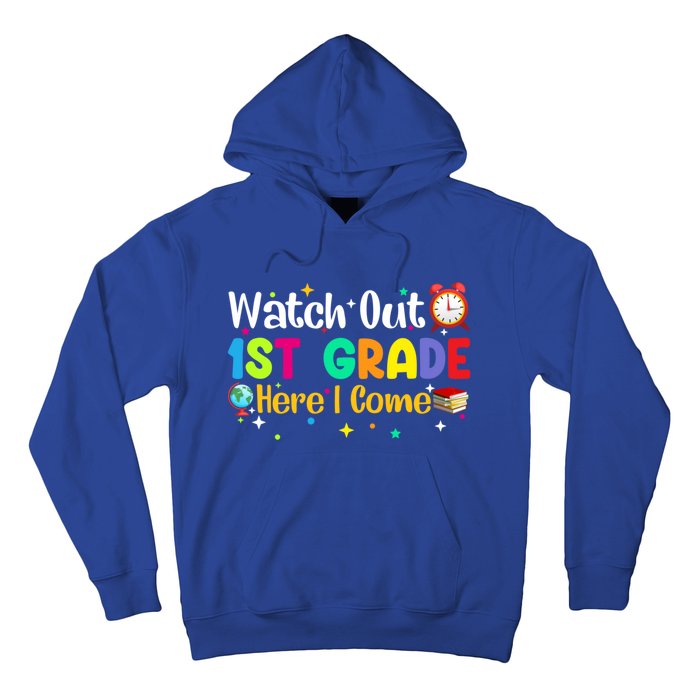 Watch Out 1St Grade Here I Come First Grade Funny Gift Meaningful Gift Hoodie