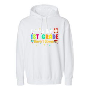 Watch Out 1St Grade Here I Come First Grade Funny Gift Meaningful Gift Garment-Dyed Fleece Hoodie