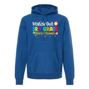 Watch Out 3Rd Grade Here I Come Third Grade Gift Premium Hoodie