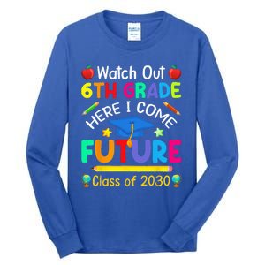 Watch Out 6th Grade Here I Come Future Class Of 2030 Tall Long Sleeve T-Shirt