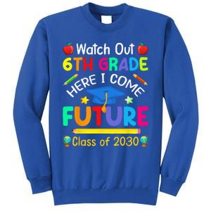 Watch Out 6th Grade Here I Come Future Class Of 2030 Tall Sweatshirt