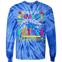 Watch Out 6th Grade Here I Come Future Class Of 2030 Tie-Dye Long Sleeve Shirt