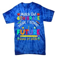 Watch Out 6th Grade Here I Come Future Class Of 2030 Tie-Dye T-Shirt