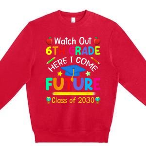 Watch Out 6th Grade Here I Come Future Class Of 2030 Premium Crewneck Sweatshirt