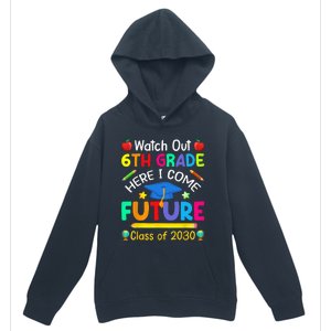 Watch Out 6th Grade Here I Come Future Class Of 2030 Urban Pullover Hoodie