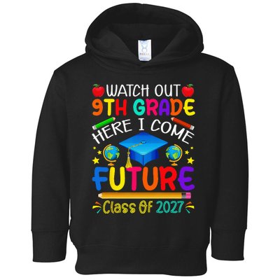 Watch Out 9th Grade Here I Come Future Class of 2027 Toddler Hoodie