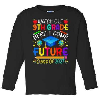 Watch Out 9th Grade Here I Come Future Class of 2027 Toddler Long Sleeve Shirt