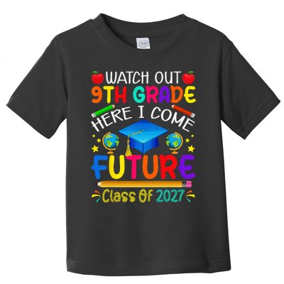 Watch Out 9th Grade Here I Come Future Class of 2027 Toddler T-Shirt