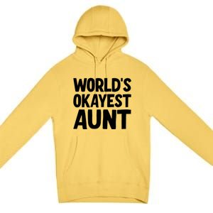 Worlds Okayest Aunt Gift Premium Pullover Hoodie