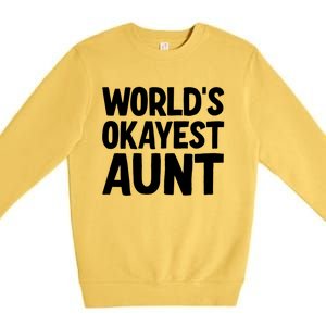 Worlds Okayest Aunt Gift Premium Crewneck Sweatshirt