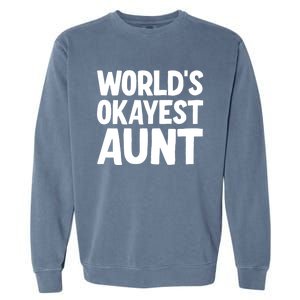 Worlds Okayest Aunt Gift Garment-Dyed Sweatshirt