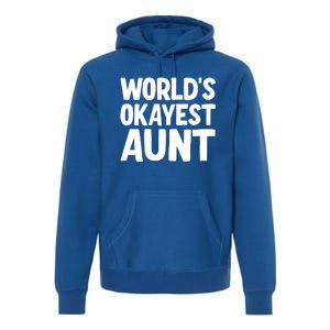 Worlds Okayest Aunt Gift Premium Hoodie