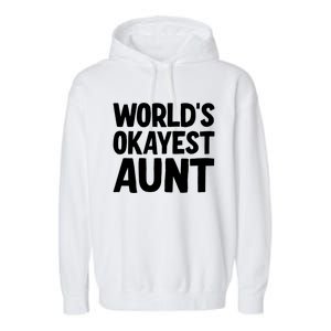 Worlds Okayest Aunt Gift Garment-Dyed Fleece Hoodie