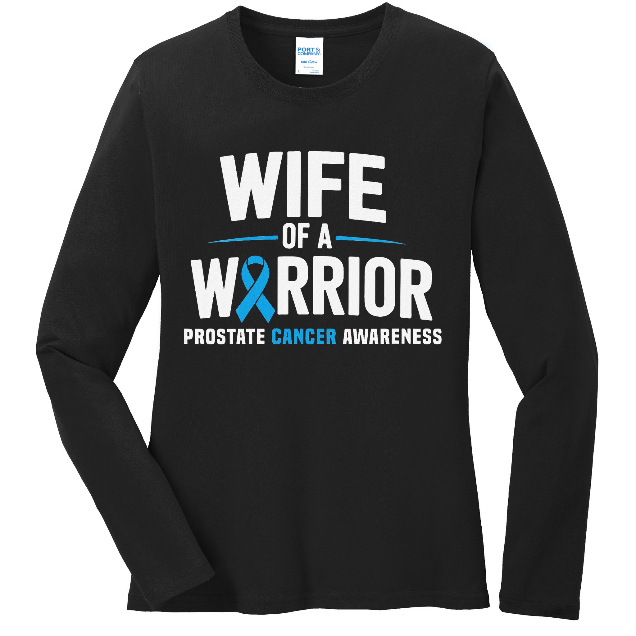 Wife Of A Warrior Blue Prostate Cancer Awareness Gift Ladies Long Sleeve Shirt