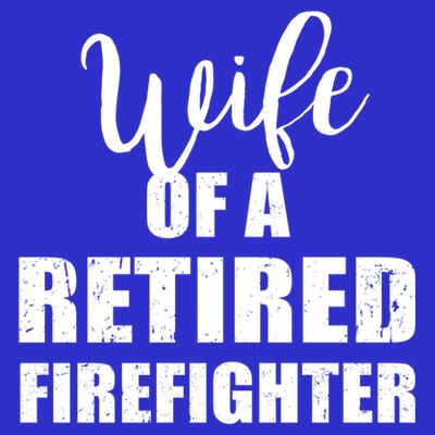 Wife Of A Retired Firefighter Gift T-Shirt
