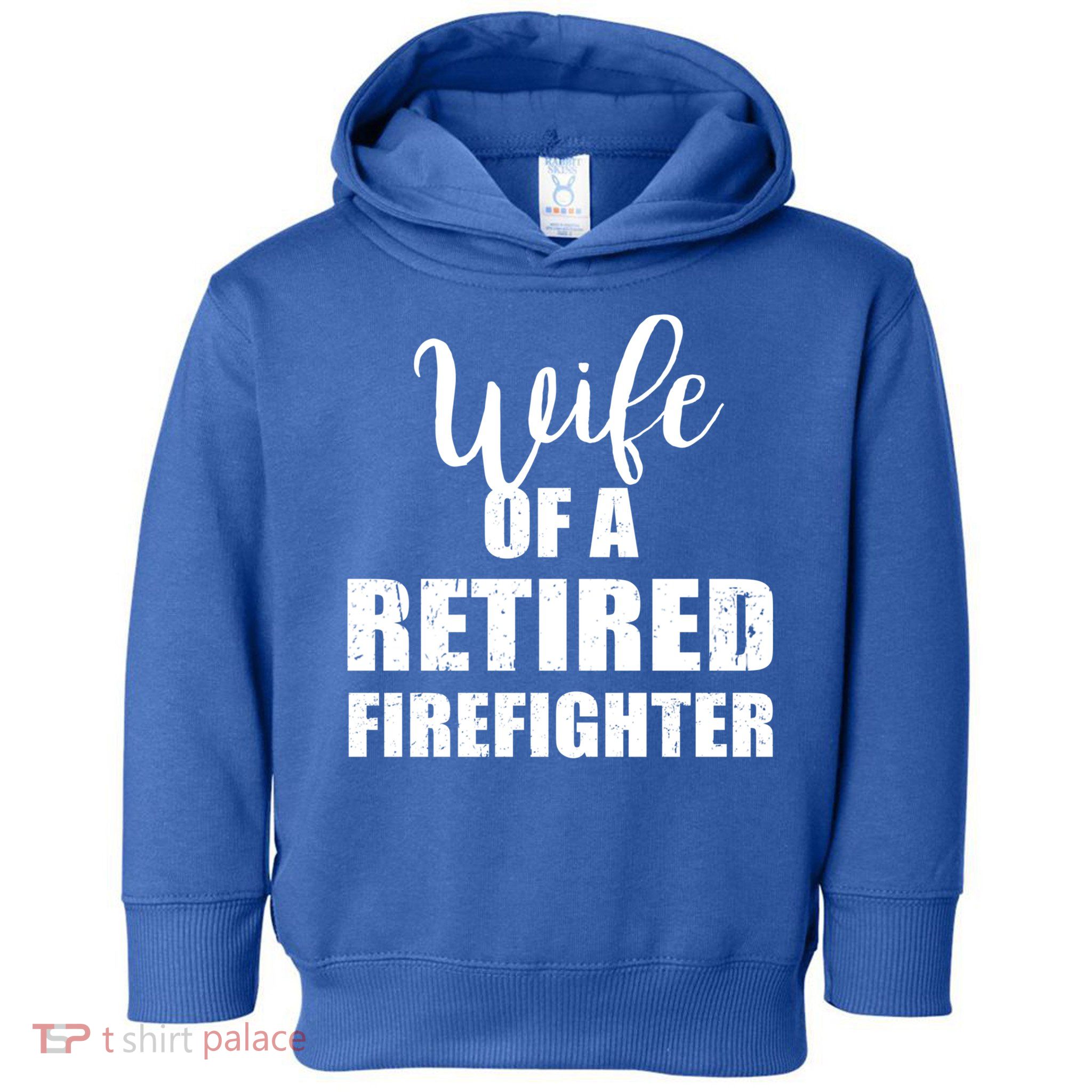 Wife Of A Retired Firefighter Gift Toddler Hoodie