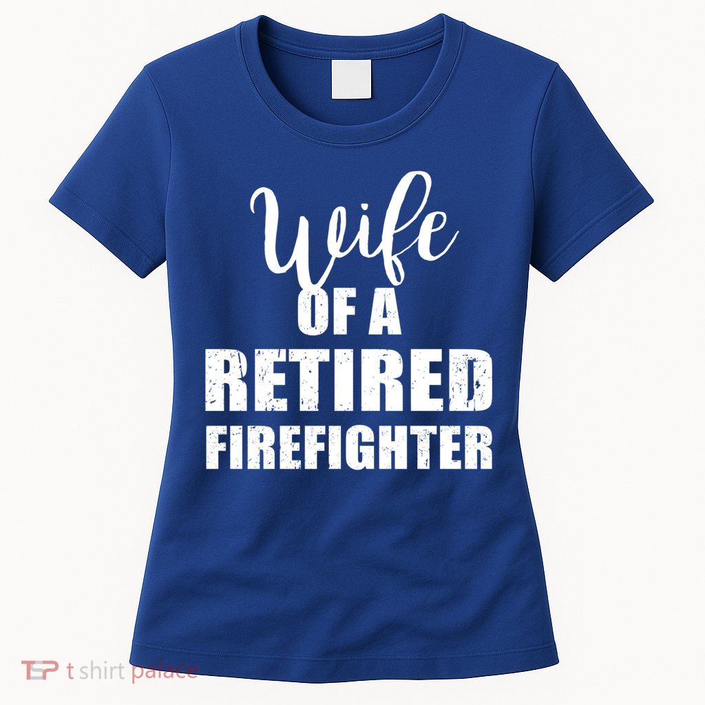 Wife Of A Retired Firefighter Gift Womens T-Shirt