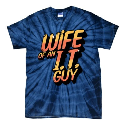 Wife Of An I.T. Guy Funny Network Admin Girlfriend Spouse Tie-Dye T-Shirt