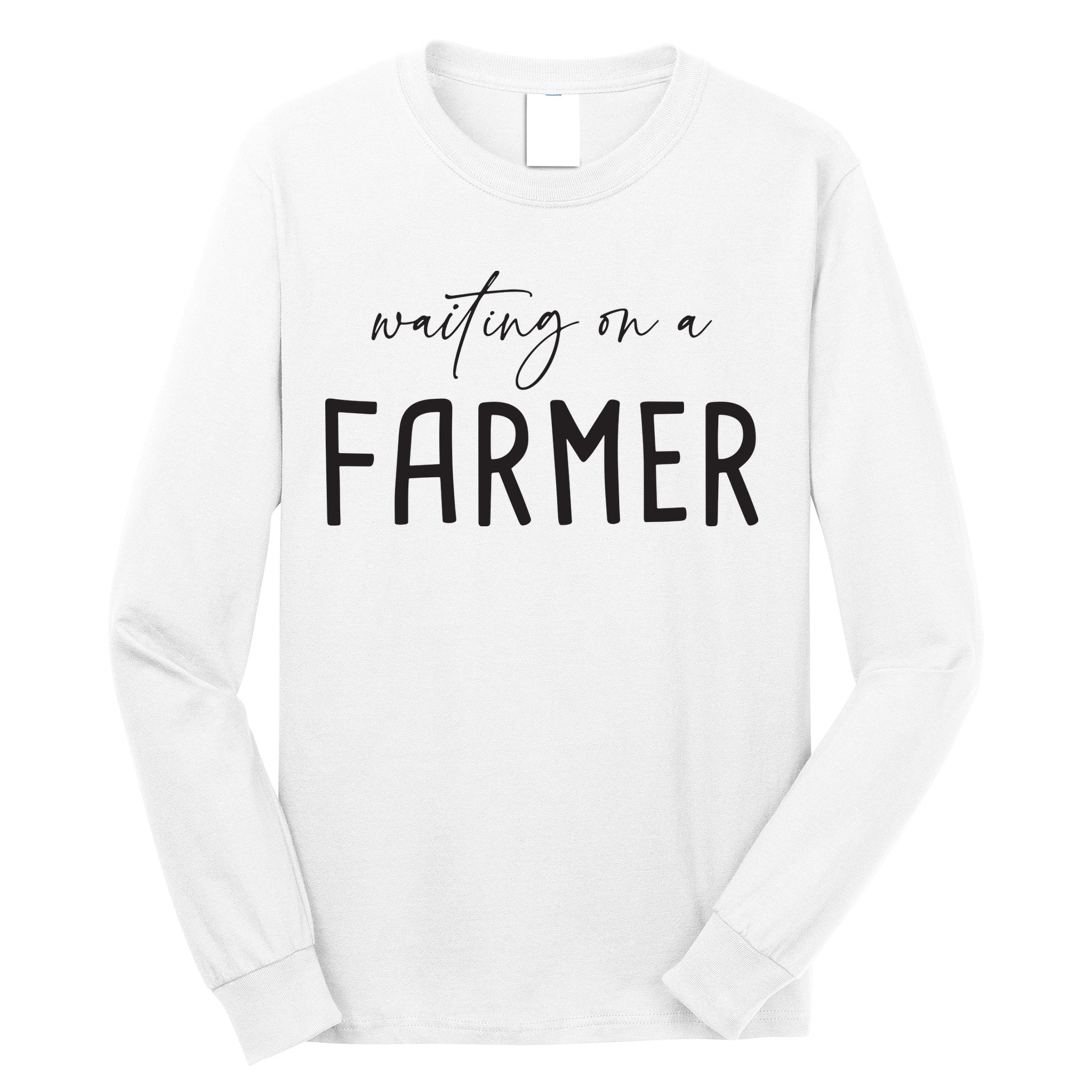 Waiting On A Farmer Funny Farmer Wife Long Sleeve Shirt
