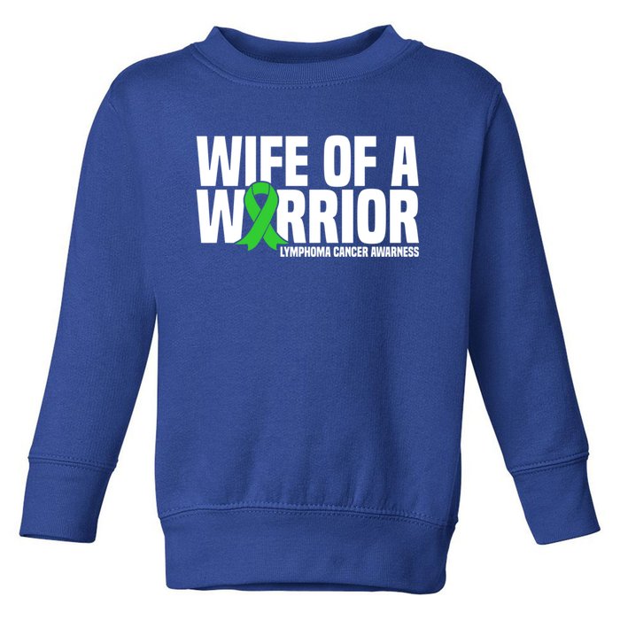 Wife Of A Warrior Green Ribbon Lymphoma Cancer Awareness Gift Toddler Sweatshirt