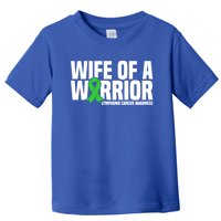 Wife Of A Warrior Green Ribbon Lymphoma Cancer Awareness Gift Toddler T-Shirt