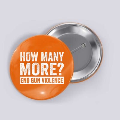 Wear Orange Anti Gun How Many More? End Gun Violence Button
