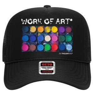 Work Of Art In Progress Perfect Artist Gift High Crown Mesh Back Trucker Hat