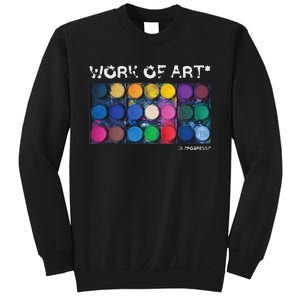 Work Of Art In Progress Perfect Artist Gift Sweatshirt