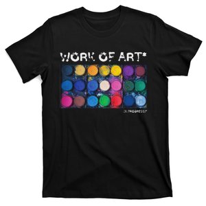 Work Of Art In Progress Perfect Artist Gift T-Shirt