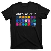 Work Of Art In Progress Perfect Artist Gift T-Shirt