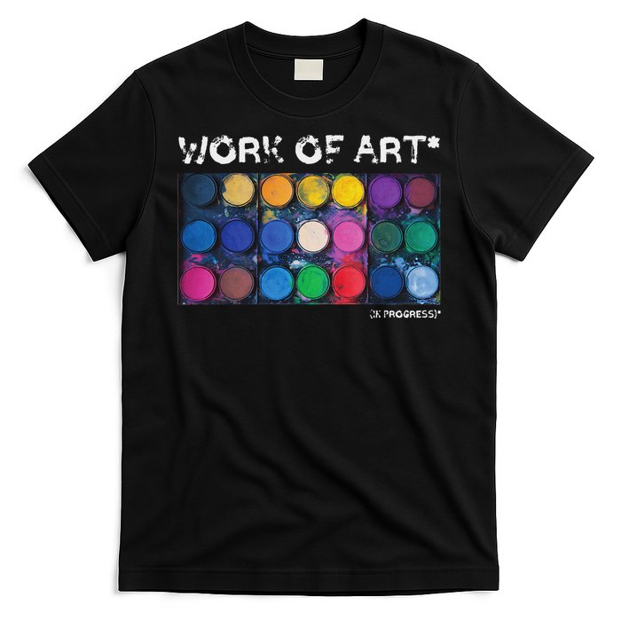 Work Of Art In Progress Perfect Artist Gift T-Shirt