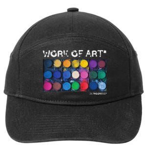 Work Of Art In Progress Perfect Artist Gift 7-Panel Snapback Hat