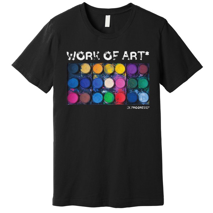 Work Of Art In Progress Perfect Artist Gift Premium T-Shirt