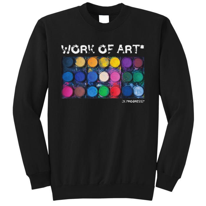 Work Of Art In Progress Perfect Artist Gift Tall Sweatshirt