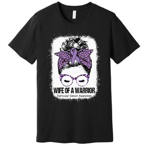 Wife Of A Warrior Purple Ribbon Testicular Cancer Awareness Premium T-Shirt