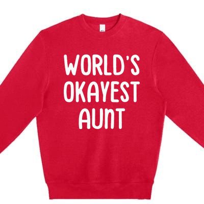 WorldS Okayest Aunt Premium Crewneck Sweatshirt