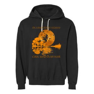 Witch On A Dark Desert Highway Cool Wind In My Hair Garment-Dyed Fleece Hoodie