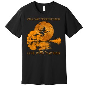 Witch On A Dark Desert Highway Cool Wind In My Hair Premium T-Shirt