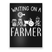 Waiting On A Farmer Funny Farming Gift Poster