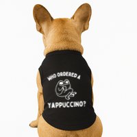 Who Ordered A Yappacino Doggie Tank