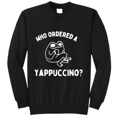 Who Ordered A Yappacino Sweatshirt