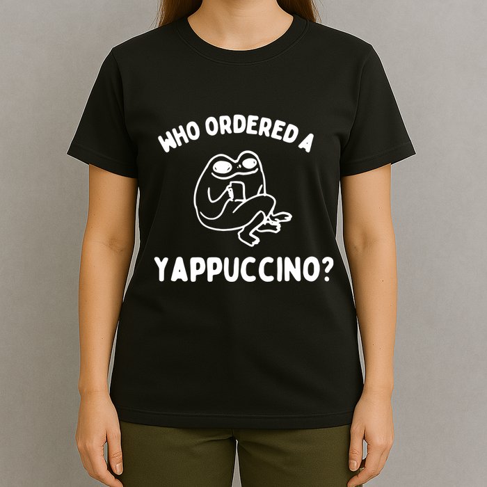 Who Ordered A Yappacino T-Shirt