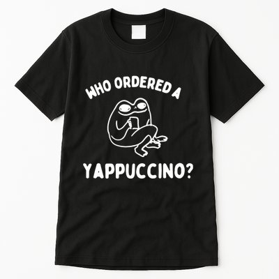 Who Ordered A Yappacino Tall T-Shirt