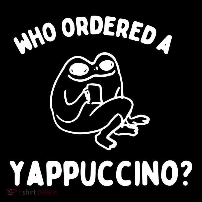 Who Ordered A Yappacino Tall T-Shirt