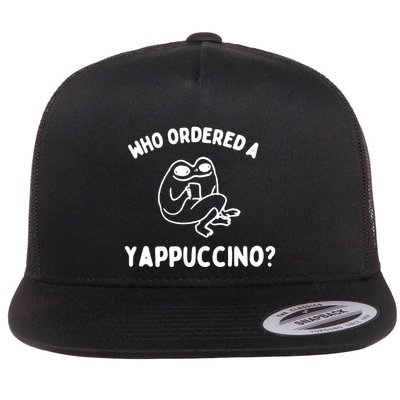 Who Ordered A Yappacino Flatbill Hat