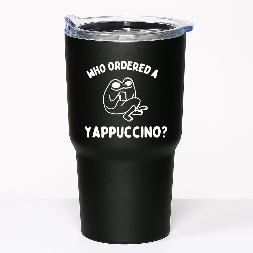 Who Ordered A Yappacino Tumbler