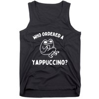 Who Ordered A Yappacino Tank Top